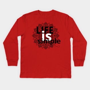 Life is simple Kids Long Sleeve T-Shirt